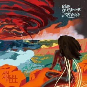 IDRIS ACKAMOOR & THE PYRAMIDS An Angel Fell