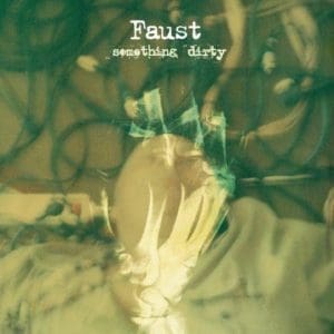 FAUST Something Dirty