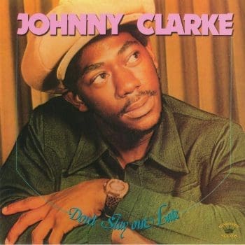 JOHNNY CLARKE Don't Stay Out Late