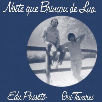 EDU PASSETO & GUI TAVERES Noite Que Brincou De Lua