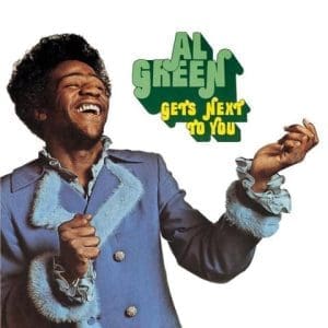 AL GREEN Gets Next To You
