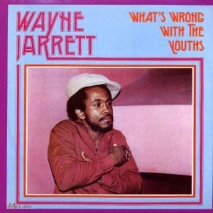 WAYNE JARRETT What's Wrong With The Youths