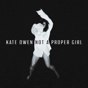 KATE OWENS Not a Proper Girl