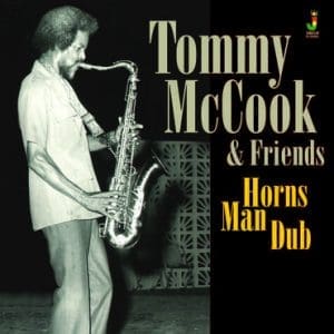 TOMMY MCCOOK & FRIENDS Horns Man Dub