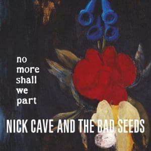 NICK CAVE AND THE BAD SEEDS No More Shall We Part 2LP