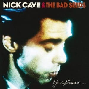 NICK CAVE & THE BAD SEEDS Your Funeral…My Trial