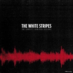 WHITE STRIPES The Complete John Peel BBC Sessions 2LP
