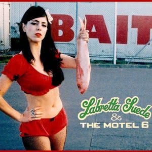 LABRETTA SUEDE & THE MOTEL 6 Bait