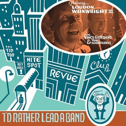 LOUDON WAINWRIGHT III WITH VINCE GIORDANO & THE NIGHTHAWKS I'd Rather Lead A Band