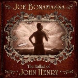 JOE BONAMASSA The Ballad Of John Henry