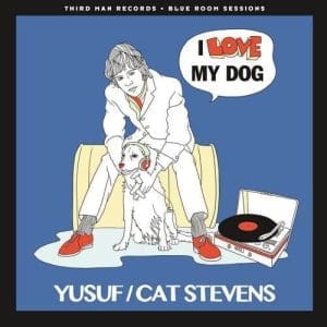 YUSUF / CAT STEVENS I Love My Dog / Matthew And Son [7''] (Blue Room Sessions, 50th Anniversary