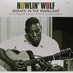 HOWLIN' WOLF Howlin' Wolf / Moanin' In The Moonlight + 12 Classic Tracks 2LP