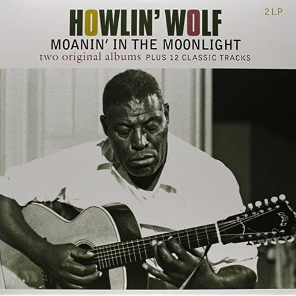 HOWLIN' WOLF Howlin' Wolf / Moanin' In The Moonlight + 12 Classic Tracks 2LP