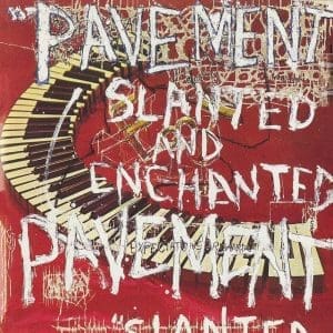 PAVEMENT Slanted and Enchanted