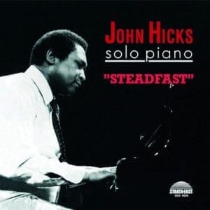 JOHN HICKS Solo Piano "Steadfast" (Pure Pleasure)
