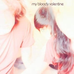 MY BLOODY VALENTINE Isnt Anything