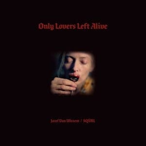 JOSEF VAN WISSEM / SQURL Only Lovers Left Alive OST 2LP