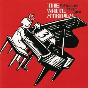 THE WHITE STRIPES Dead Leaves and the Dirty Ground b/w Stop Breaking Down 7''