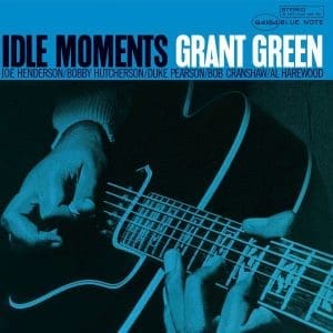 GRANT GREEN Idle Moments (Blue Note Classic)