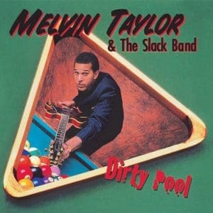 MELVIN TAYLOR & THE SLACK BAND Dirty Pool (Pure Pleasure)