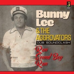 BUNNY LEE & THE AGGROVATORS Run Sound Boy Run