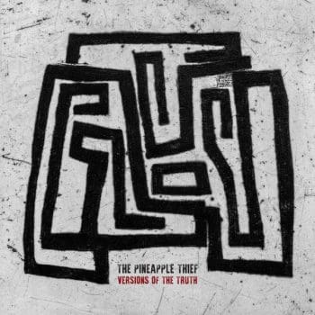 THE PINEAPPLE THIEF Versions Of The Truth