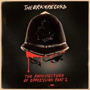 THE BRKN RECORD The Architecture Of Oppression Part 1