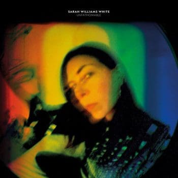 SARAH WILLIAMS WHITE Unfathomable