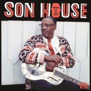 SON HOUSE Forever On My Mind