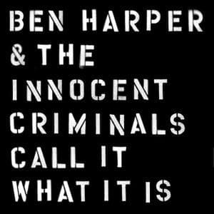 BEN HARPER AND THE INNOCENT CRIMINALS Call It What It Is