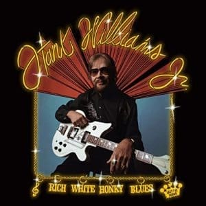 HANK WILLIAMS JR. Rich White Honky Blues