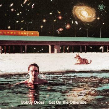 BOBBY OROZA Get On The Otherside (ltd)