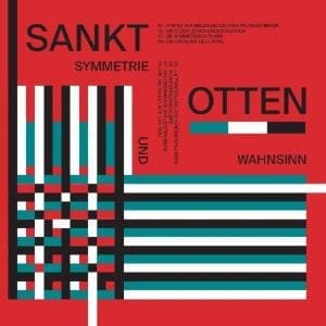 SANKT OTTEN Symmetrie Und Wahnsinn