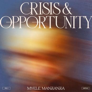 MYELE MANZANZA Crisis & Opportunity, Vol.3 - Unfold