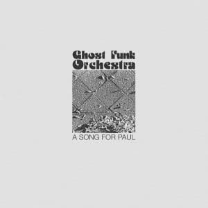 GHOST FUNK ORCHESTRA A Song For Paul