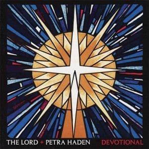 THE LORD + PETRA HADEN Devotional