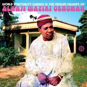 ALHAJI WAZIRI OSHOMAH World Spirituality Classics 3: The Muslim Highlife of Alhaji Waziri Oshomah 2LP