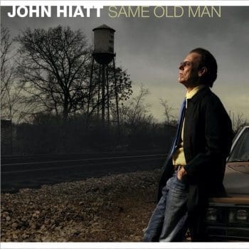 JOHN HIATT Same Old Man