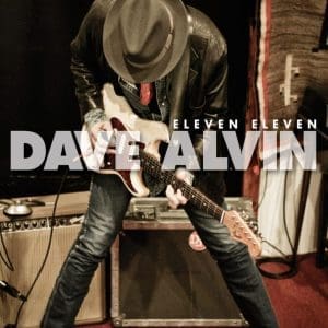 DAVE ALVIN Eleven Eleven (11th Anniversary Expanded Edition)