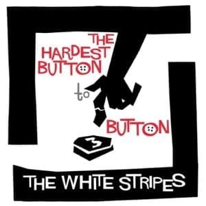 THE WHITE STRIPES The Hardest Button To Button 7"