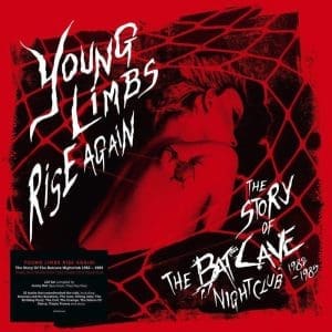 VA Young Limbs Rise Again! The Story Of The Batcave Nightclub 1982-1985