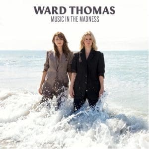 WARD THOMAS Music In The Madness