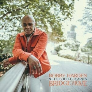 BOBBY HARDEN & THE SOULFUL SAINTS Bridge of Love
