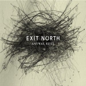 EXIT NORTH Anyway, Still 2LP