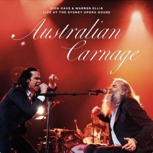 NICK CAVE & WARREN ELLIS Australian Carnage - Live At The Sydney Opera House
