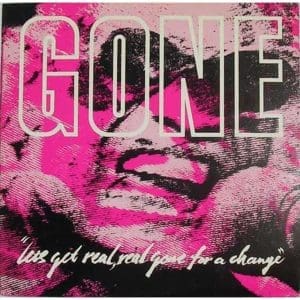 GONE Let's Get Real, Real Gone For A Change