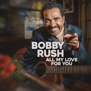 BOBBY RUSH All My Love For You