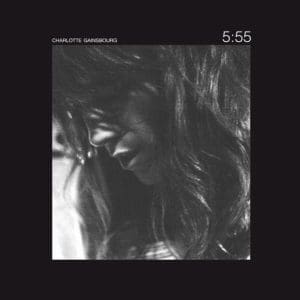CHARLOTTE GAINSBOURG 5:55 (2023 Edition) 2LP