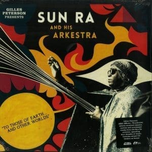 SUN RA & HIS ARKESTRA Gilles Peterson Presents To Those Of Earth ... And Other Worlds 3LP