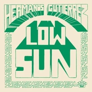 HERMANOS GUTIERREZ Low Sun / Los Chicos Tristes (El Michels Affair Remix) 7"